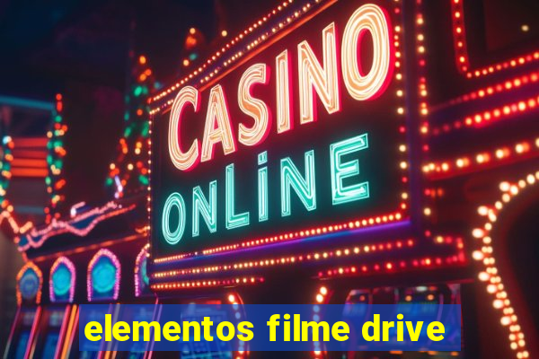 elementos filme drive